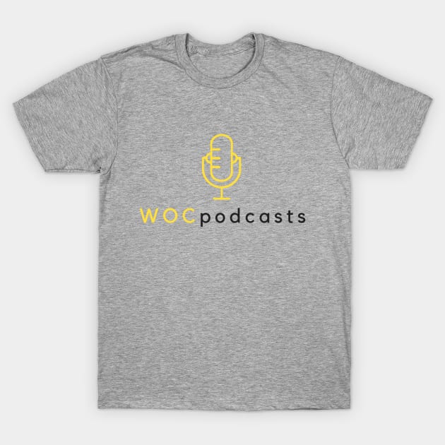 WOCpodcasts T-Shirt by WOCpodcasts